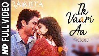 Ik Vaari Aa Full Song  Raabta  Sushant Singh Rajput amp Kriti Sanon  Pritam Arijit Singh Amitabh B [upl. by Eniaral]