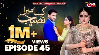 Kaisa Mera Naseeb  Episode 45  Namrah Shahid  Ali Hasan  MUN TV Pakistan [upl. by Kyl]