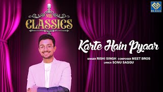 Karte Hain Pyaar  MB Classics  S1  Meet Bros  Rishi Singh  Sonu Saggu  90’s Melodies  Love [upl. by Aitam]