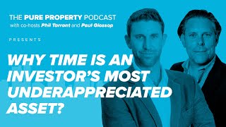 THE PURE PROPERTY PODCAST Why time is an investor’s most underappreciated asset [upl. by Llenwahs]