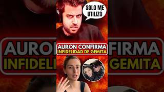 AURONPLAY CONFIRMA INFIDELIDAD DE GEMITA [upl. by Aeriela]