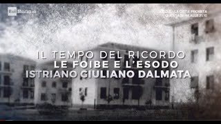 Il tempo del ricordo Le foibe e lesodo istriano giuliano dalmata [upl. by Hathcock]