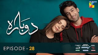 Dobara  Episode 28 Eng Sub  11 May 2022  Presented By Sensodyne ITEL amp Call Courier  HUM TV [upl. by Tildi]