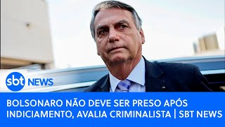 Bolsonaro não deve ser preso após indiciamento avalia criminalista  SBT News [upl. by Aicatsue]