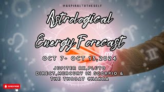 Astrological Energy Forecast Oct 713 2024 333 Jupiter Rx Pluto Direct amp The Throat Chakra [upl. by Tamberg781]