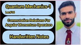 Lec16  Commutation Relations For Angular Momentum Operator  Handwritten Notes [upl. by Wyon145]