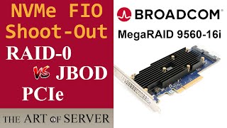 Broadcom MegaRAID 956016i TriMode Shootout Single Drive RAID0 vs JBOD vs PCIe  FIO Benchmarks [upl. by Biggs112]