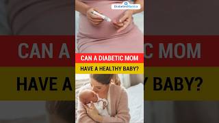 Can A Diabetic Mom Have A Healthy Baby [upl. by Nikolaos]