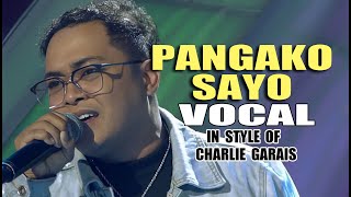 PANGAKO SAYO VOCAL IN STYLE OF CHARLIE GARAIS CONTEST PIECE contest vocal lyrics acapella [upl. by Neelahs396]