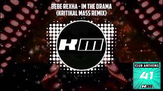 Bebe Rexha  Im The Drama Kritikal Mass Remix [upl. by Mauretta]