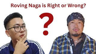 Roving Naga is Right or Wrong  Analysis [upl. by Noswad800]