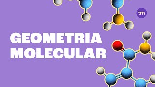 Desvendando a GEOMETRIA MOLECULAR O que é e seus Tipos [upl. by Robinetta]