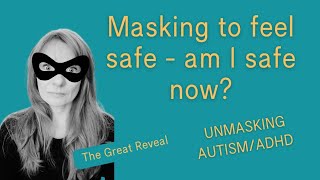 Masking to feel safe  Unmasking Autism and ADHD [upl. by Hilarius]