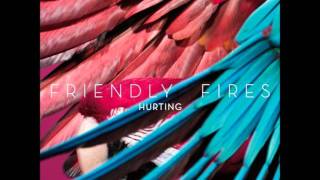 Friendly Fires  Hurting Tensnake Remix [upl. by Irrac986]