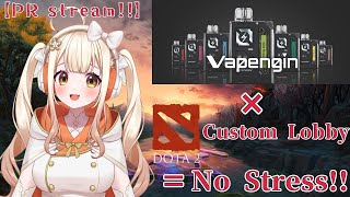 【ENJP】Vapengin × Dota2  No stress Lets play some Custom Lobby【PR stream】 [upl. by Fredi]