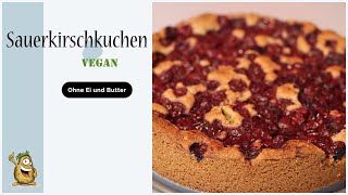 Einfacher veganer Sauerkirschkuchen ohne Ei und Butter  Extrem lecker [upl. by Iveksarap]