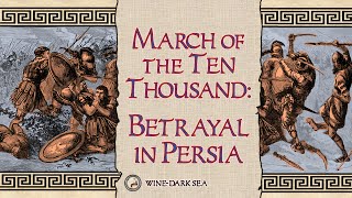 March of the Ten Thousand Part 1 Betrayal in Persia  A Tale from Ancient Greece [upl. by Emmer164]