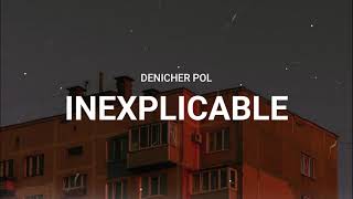 Denicher Pol  Inexplicable Lyrics [upl. by Assirhc521]