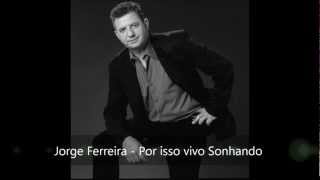 9  Jorge Ferreira  Por isso vivo Sonhando 2012 [upl. by Otreblada323]