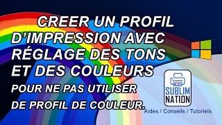 Créer un profil dimpression avec réglage COULEURS Autres réglages voir descriptif [upl. by Burwell]