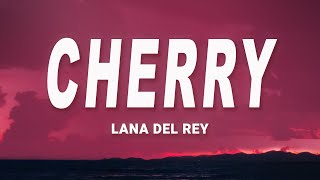 Lana Del Rey  Cherry Lyrics [upl. by Nolla]