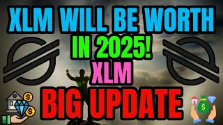 XLM NEWS  WHAT 100000 STELLAR XLM WILL BE WORTH IN 2025 XLM BIGGEST NEWS TODAYS crypto news [upl. by Letisha]