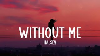 Without Me  Halsey Lyrics [upl. by Lotti993]