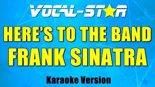 Frank Sinatra  Heres To The Band  With Lyrics HD VocalStar Karaoke 4K [upl. by Lyudmila]