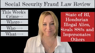 Fraud Law Review  Hondurian Illegal Alien Steals SSs and Impersonates Others [upl. by Eirehs458]