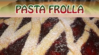 Ricetta Pasta frolla Il migliore impasto per crostate e biscotti [upl. by Lelith355]