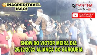 INACREDITAVEL SHOW DO VICTOR MEIRA EM ALIANÇA DIA 25122022 [upl. by Talich984]