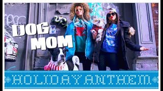 DOG MOM HOLIDAY ANTHEM [upl. by Anya4]