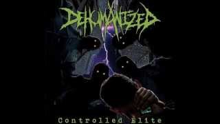 Dehumanized  Controlled Elite 2012 Full Album [upl. by Wrdna]