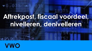 Aftrekpost fiscaal voordeel nivellering denivellering  Economie voor vwo  Levensloop [upl. by Aivekahs]