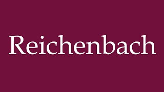 How to Pronounce Reichenbach Correctly in German [upl. by Notnil852]