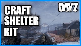 How to CRAFT a Shelter Kit in DayZ Quick Tutorial [upl. by Enitsirc]