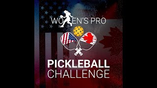 Crt 4  Canada USA Womens Pro Pickleball Challenge  Day 2  Part 2 [upl. by Lizned]