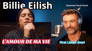 Seasoned Vocal Coach Reacts Billie EilishL’AMOUR DE MA VIE [upl. by Ffilc421]