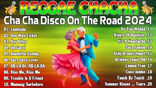 Cha Cha Disco On The Road 2024 👫 New Best Reggae Cha Cha Disco Medley 2024 👫 Reggae Music Mix [upl. by Arita]