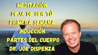 💠🙌 MEDITACIÓN SEMANA 1INDUCCIÓN DE LAS PARTES DEL CUERPO  JOE DISPENZA [upl. by Alyad]