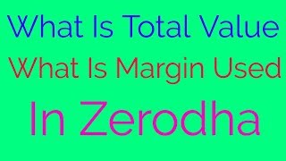 What is Margin used  Total Value Free cash  Realised Profit Span margin In Zerodha Kite HINDI [upl. by Eilla]