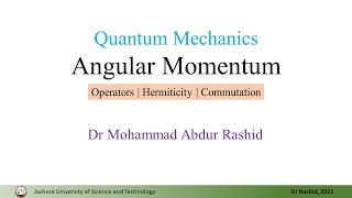 QM18 Angular Momentum Operators Hermiticity Commutation relation [upl. by Enelam]