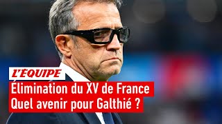 Quel avenir pour Fabien Galthié à la tête du XV de France après lélimination des Bleus [upl. by Krystalle]