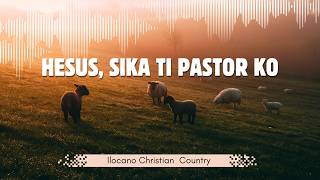 Hesus Sika ti Pastor ko Psalm 23 Ilocano Country Song [upl. by Riggs409]