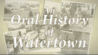 An Oral History of Watertown [upl. by Bran]