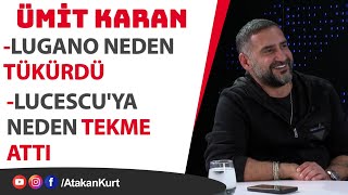 Ümit Karan Lugano neden TÜKÜRDÜ Lucescuya neden TEKME attı galatasaray fenerbahçe beşiktaş [upl. by Scoles904]