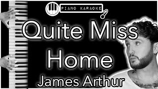 Quite Miss Home  James Arthur  Piano Karaoke Instrumental [upl. by Ardnuasal]