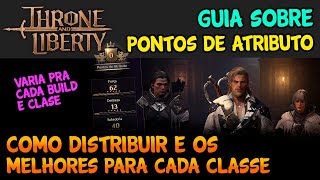 PONTOS DE ATRIBUTO COMO DISTRIBUIR E OS MELHORES PARA CADA CLASSE  MARCO VEIO THRONE AND LIBERTY [upl. by Eidderf]