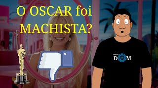 O OSCAR foi MACHISTA [upl. by Beilul]