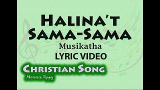 Halinat SamaSama  Musikatha LYRIC VIDEO Best Tagalog Christian Song [upl. by Eendys]